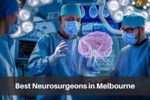 Best Neurosurgeons in Melbourne
