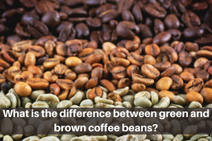 Difference between green and brown coffee beans